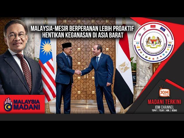 11.11.2024 - MADANI TERKINI | MALAYSIA-MESIR BERPERANAN LEBIH PROAKTIF HENTIKAN KEGANASAN...