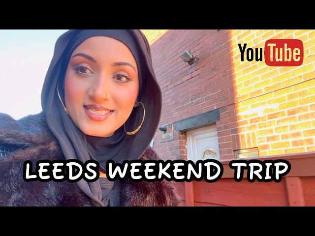 LEEDS WEEKEND TRIP #dailyvlogs