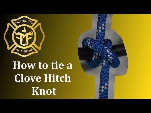 How to Tie a Clove Hitch Knot: Firefighter Guide