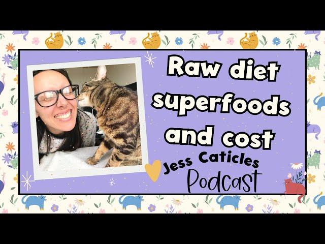 Stinky superfoods for cats and the actual cost of raw feeding