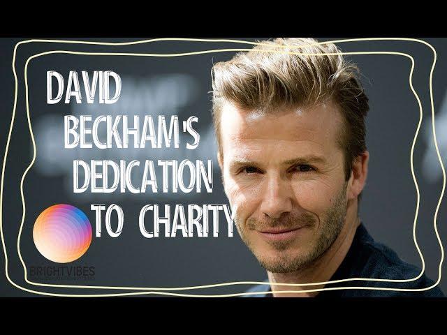 David Beckham’s incredible dedication to charity