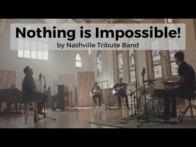 NOTHING IS IMPOSSIBLE  (Official Music Video)  Nashville Tribute Band