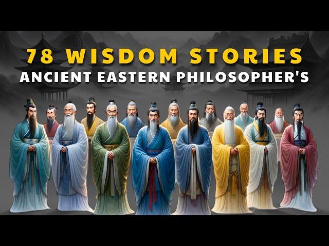 78 Wisdom Stories | Ancient Eastern Philosophers' Life Lessons Men Learn Too Late In Life