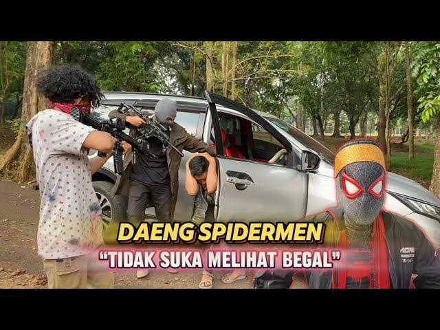 DAENG SPIDERMEN MEMBERANTAS BEGAL YANG MERESAHKAN