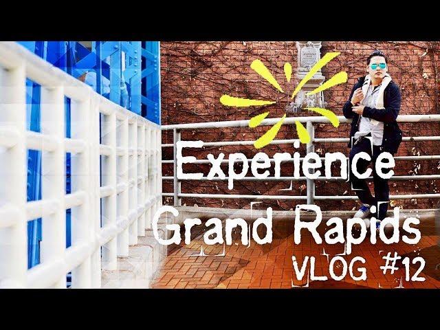 EXPERIENCE GRAND RAPIDS, MICHIGAN I VLOG #12