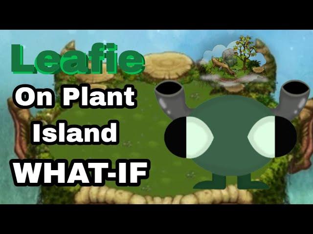 | Leafie on Plant Island | Crysthereals | WHAT-IF | My Singing Monsters