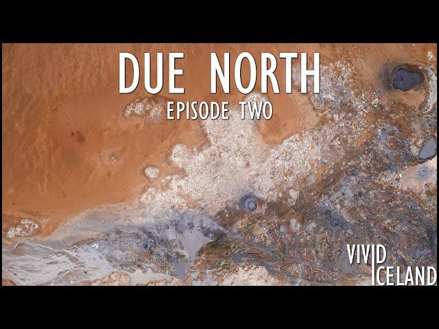 North Iceland's Ultimate Road Trip: Exploring the Diamond Circle – Due North: Episode Two