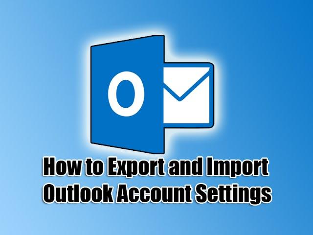 How to Export and Import Outlook Account Settings