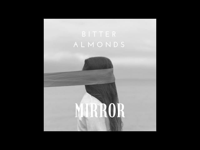 Mirror Bitter Almonds