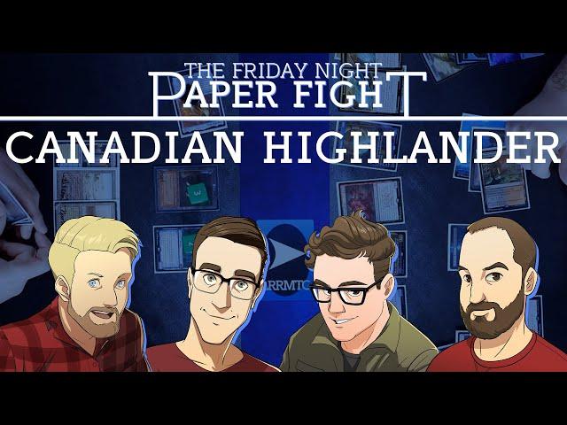 Canadian Highlander || Friday Night Paper Fight 2025-02-28