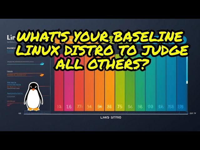 What's your baseline Linux distro to judge all others?