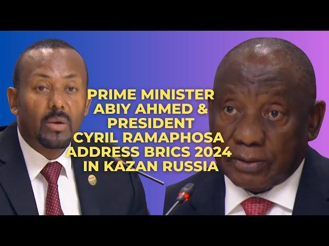 Prime Minister Abiy Ahmed And President Cyril Ramaphosa Address BRICS Summit 2024 In Kazan Russia