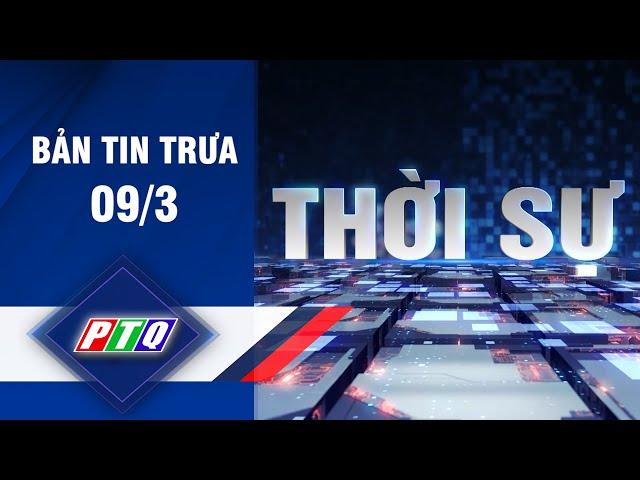 BẢN TIN [Trưa 09/3] | TRUYỀN HÌNH QUẢNG NGÃI | PTQ