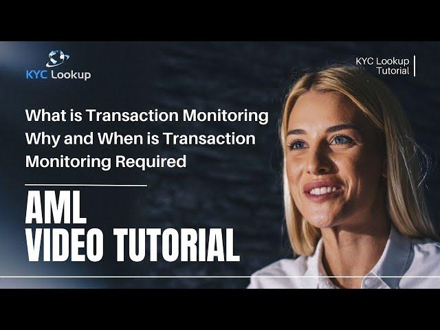 What is Transaction Monitoring | Why and when is Transaction Monitoring Required - AML Tutorial