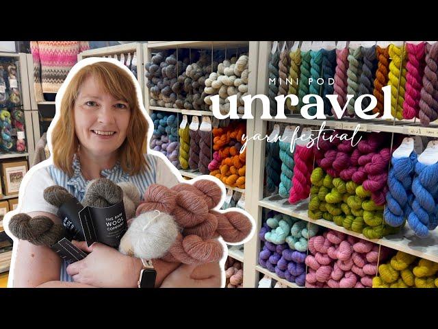 Mini Pod | Unravel Yarn Festival Vlog & Haul