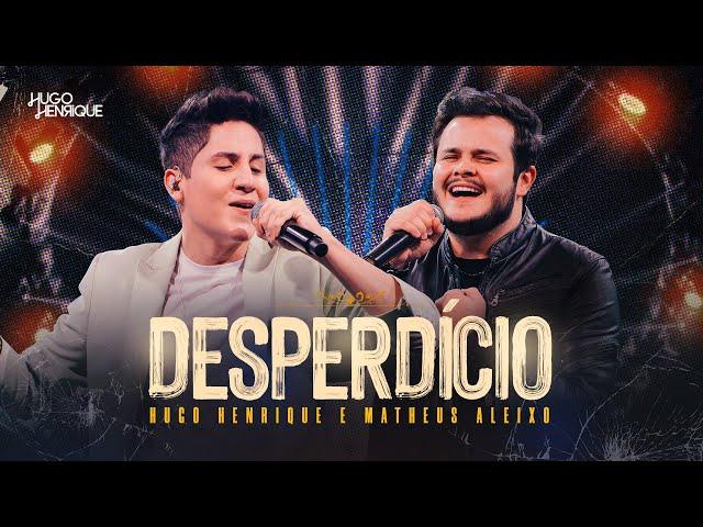 Desperdício - Hugo Henrique e Matheus Aleixo I DVD VIRADA DE CHAVE