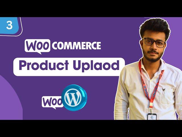 WooCommerce Tutorial: From Basics to Advanced - Part 3 (Product Upload)