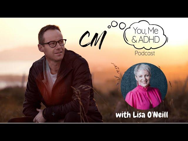 You, Me and ADHD Ep 4   Lisa O'Neill