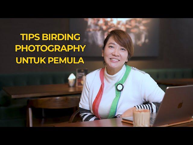 TIPS & TRIK BIRDING PHOTOGRAPHY UNTUK PEMULA