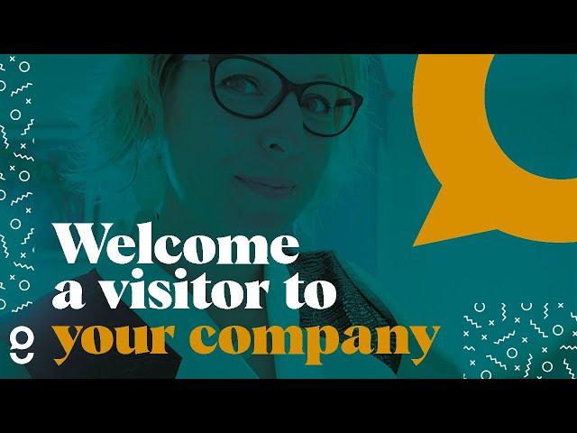 Expressions you need to feel comfortable welcoming a visitor to your company