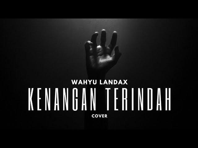 Samsons - Kenangan Terindah (Cover by: Wahyu Landax)