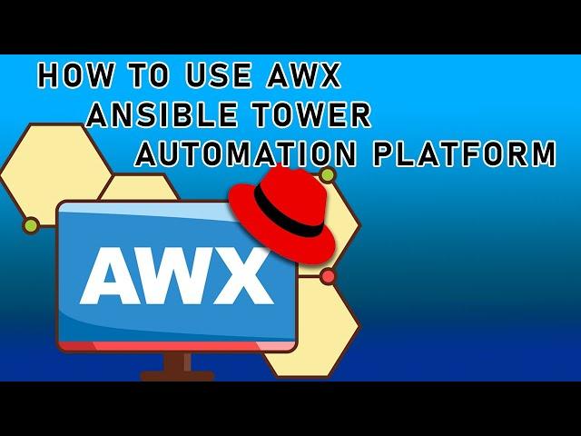 AWX AND ANSIBLE TOWER / AUTOMATION PLATFORM - COMPREHENSIVE OVERVIEW TO RUN YOUR FIRST JOB!