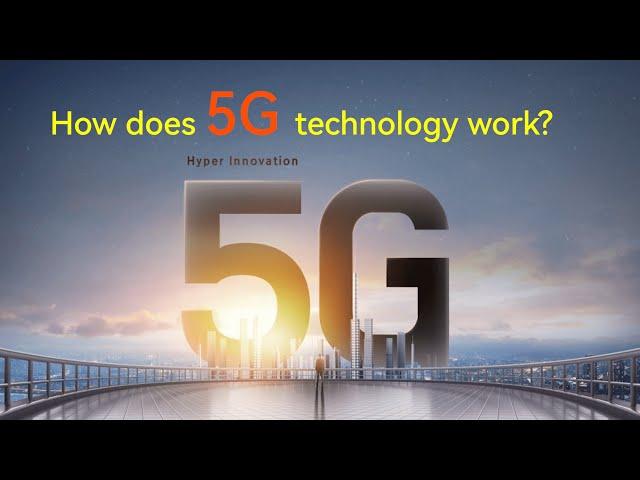 How does 5G technology work?