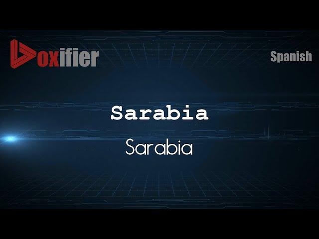 How to Pronounce Sarabia (Sarabia) in Spanish - Voxifier.com