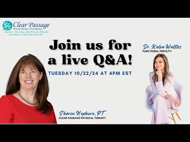 Clear Passage Physical Therapy Live Q&A With Dr Kalea Wattles of Functional Fertility,