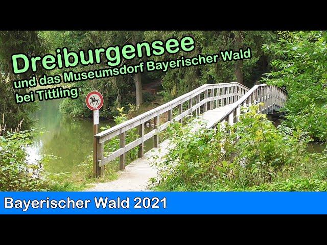 Bayerischer Wald - Der Dreiburgensee bei Tittling und Besuch des Freilichtmuseums