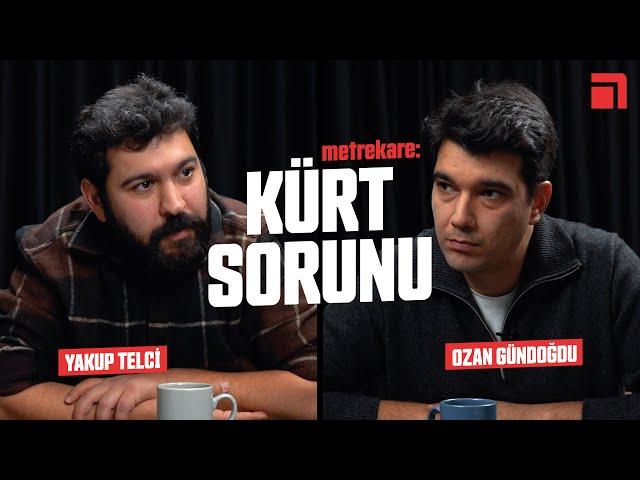 metrekare: Kürt Sorunu / Ozan Gündoğdu - Yakup Telci