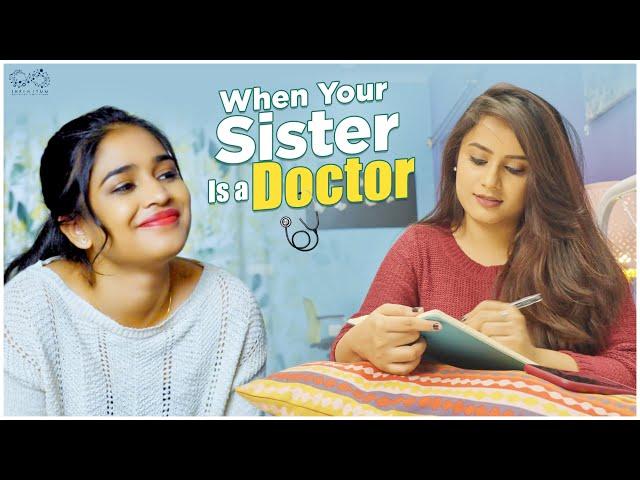 When Your Sister is a Doctor || Sheetal Gauthaman || Varsha Dsouza || Infinitum Media