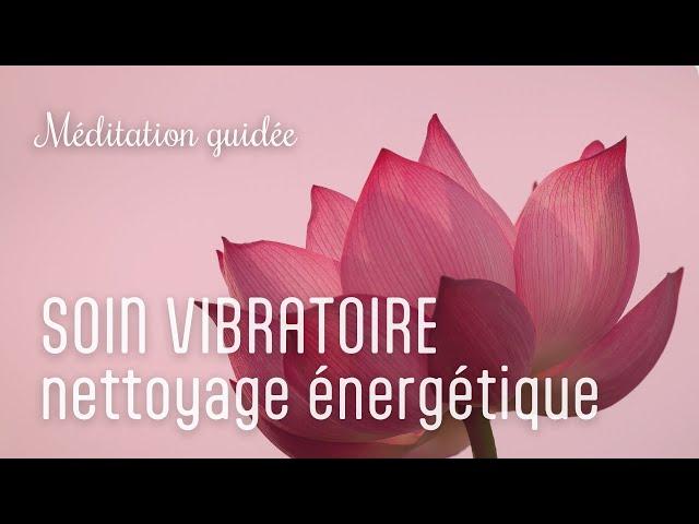 Méditation - Soin vibratoire + nettoyage énergétique / Cédric FERRANTE