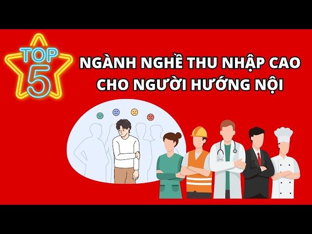 LỢI THẾ CỦA NGƯỜI HƯỚNG NỘI. TOP 5 NGÀNH NGHỀ THU NHẬP CAO CHO NGƯỜI HƯỚNG NỘI