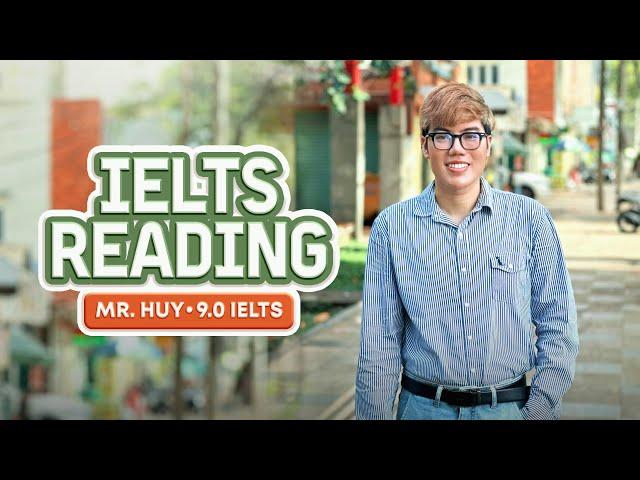 Hướng dẫn TUYỆT KỸ cho TOÀN BỘ các dạng Reading IELTS cùng NCS. TS Nguyễn Hoàng Huy 9.0 Reading