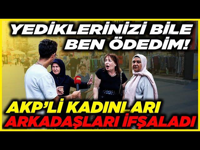 YALAN SÖYLEYEN AKP'Lİ KADINLARI, ARKADAŞLARI İFŞALADI! | Sokak Röportajları