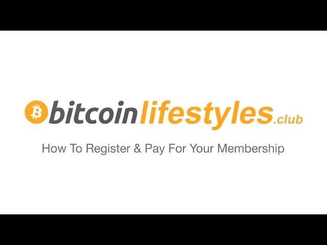 How To Register & Pay For Your Bitcoin Lifestyles Club Membership