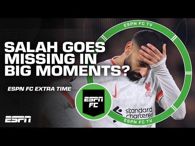 Mo Salah is always MISSING in big moments?  'That's HARSH!' - Steve Nicol | ESPN FC Extra Time