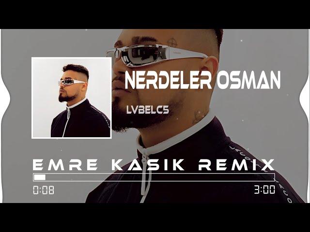 Hani Çağırdığın Kızlar Nerdeler Osman - Lvbel C5 ( Emre Kaşık Remix )