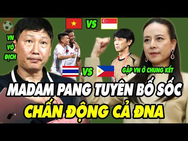 1 Ngày Sau Trận Thái Thua Phi 1-2, Madam Pang Có Tuyên Bố Sấm Sét Nhắc Tới ĐTVN, Cả ĐNÁ Sốc Nặng