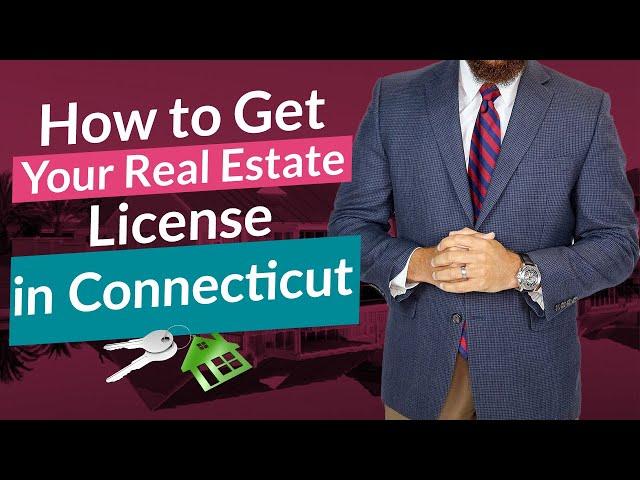 Connecticut How To Get Your Real Estate License | Step by Step CT Realtor in 66 Days or Less