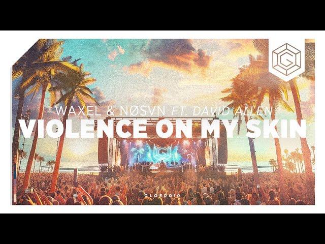 Waxel, NØSVN & David Allen - Violence On My Skin