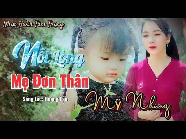 NỖI LÒNG MẸ ĐƠN THÂN - Mỹ Nhung | St Hoàng Lâm | Nhạc Buồn Tâm Trạng