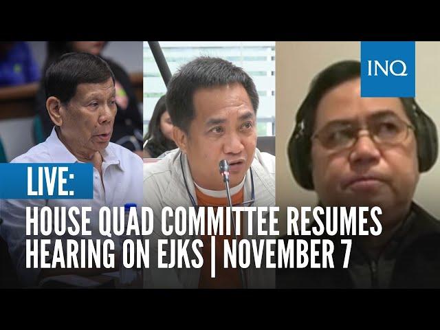 LIVE: House quad committee resumes hearing on EJKs | November 7