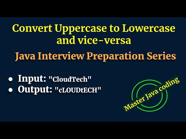 Java Program to convert upper Case to lower Case and Vice-versa | Java Interview Questions & Answers