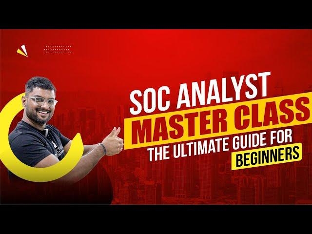 SOC Master Class: A Beginner’s Guide to Building a Career in Cybersecurity