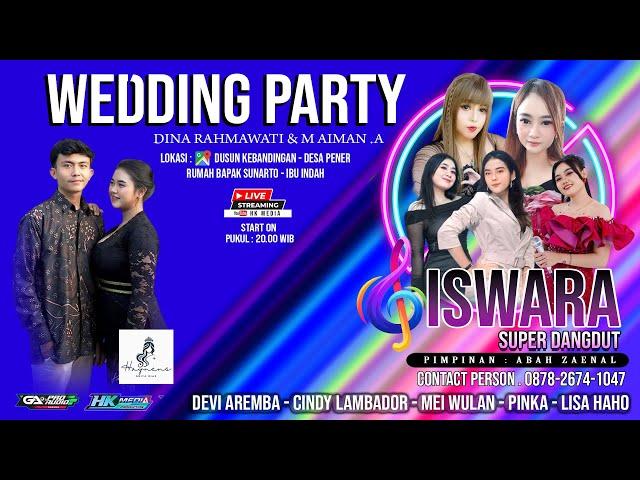 ISWARA SUPER DANGDUT // TASYAKURAN PERNIKAHAN  DINA RAHMAWATI & M AIMAN AUFALAH //  09 AGUSTUS 2024