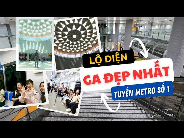 Lộ diện ga đẹp nhất tuyến metro số 1 | Cùng trải nghiệm toàn tuyến metro số 1 Bến Thành - Suối Tiên