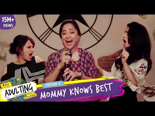 Dice Media | Adulting | Web Series | S01E02 - Mommy Knows Best