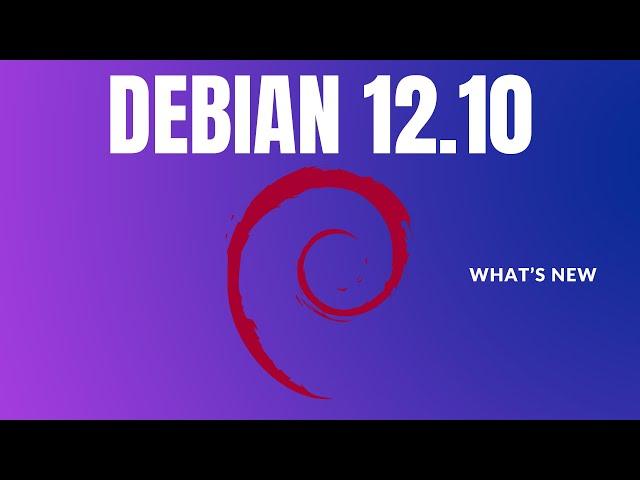 Debian 12.10 - What's New?